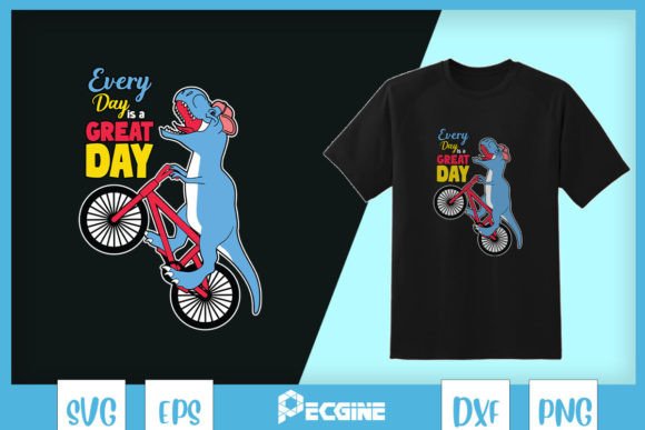 Every Day is a Great Day T-Rex SVG
