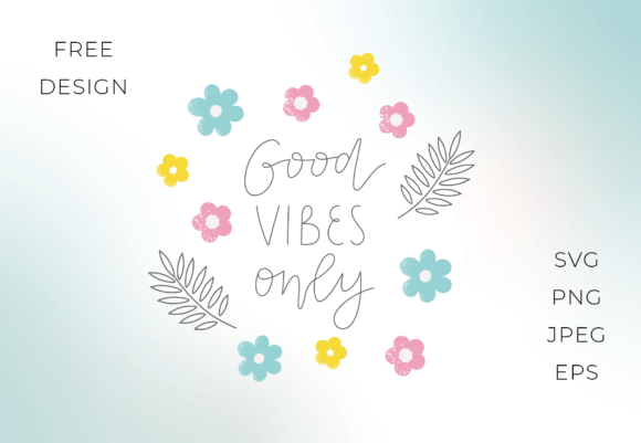 Good Vibes Only FREE Sublimation Design