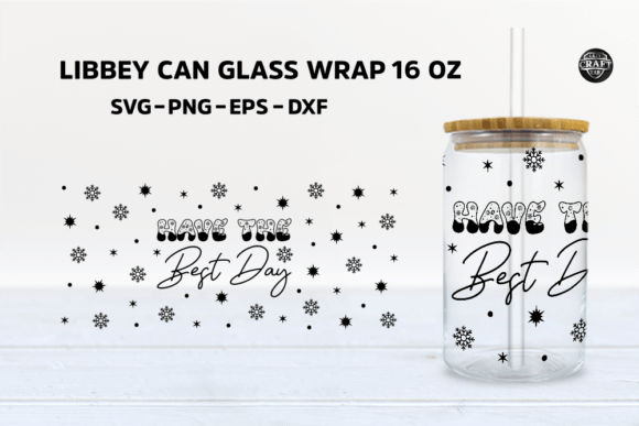 Have the Best Day Libbey Can Glass SVG